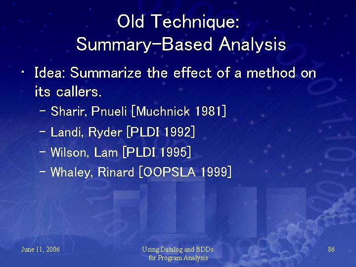 Old Technique: Summary-Based Analysis • Idea: Summarize the effect of a method on its