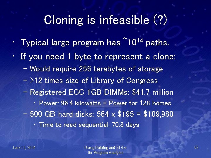 Cloning is infeasible (? ) • Typical large program has ~1014 paths. • If