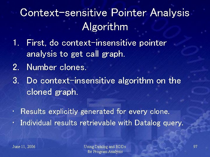 Context-sensitive Pointer Analysis Algorithm 1. First, do context-insensitive pointer analysis to get call graph.