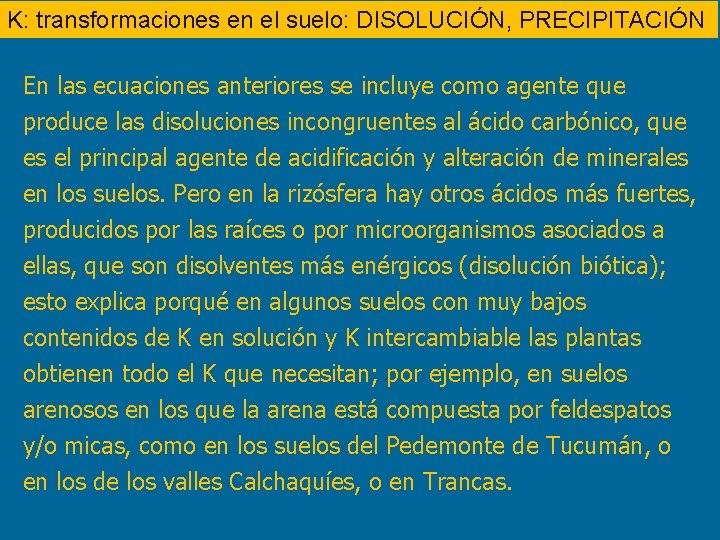 K: transformaciones en el suelo: DISOLUCIÓN, PRECIPITACIÓN En las ecuaciones anteriores se incluye como