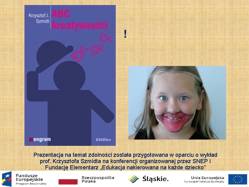 ! Prezentacja na temat zdolności została przygotowana w oparciu o wykład prof. Krzysztofa Szmidta