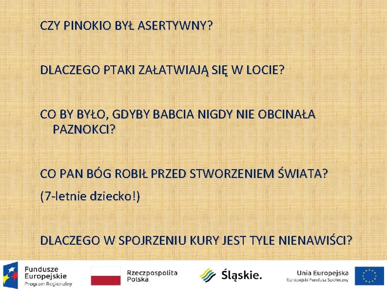 CZY PINOKIO BYŁ ASERTYWNY? DLACZEGO PTAKI ZAŁATWIAJĄ SIĘ W LOCIE? CO BY BYŁO, GDYBY