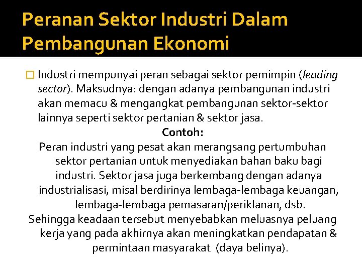 Peranan Sektor Industri Dalam Pembangunan Ekonomi � Industri mempunyai peran sebagai sektor pemimpin (leading