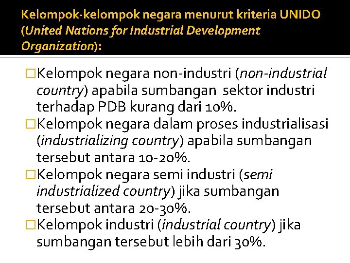 Kelompok-kelompok negara menurut kriteria UNIDO (United Nations for Industrial Development Organization): �Kelompok negara non-industri