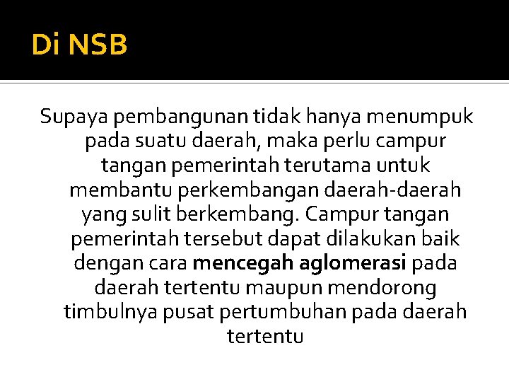 Di NSB Supaya pembangunan tidak hanya menumpuk pada suatu daerah, maka perlu campur tangan