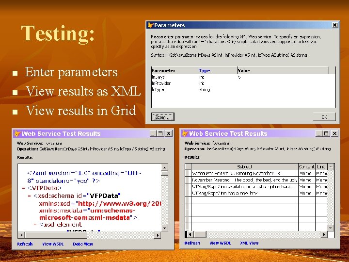 Testing: n n n Enter parameters View results as XML View results in Grid