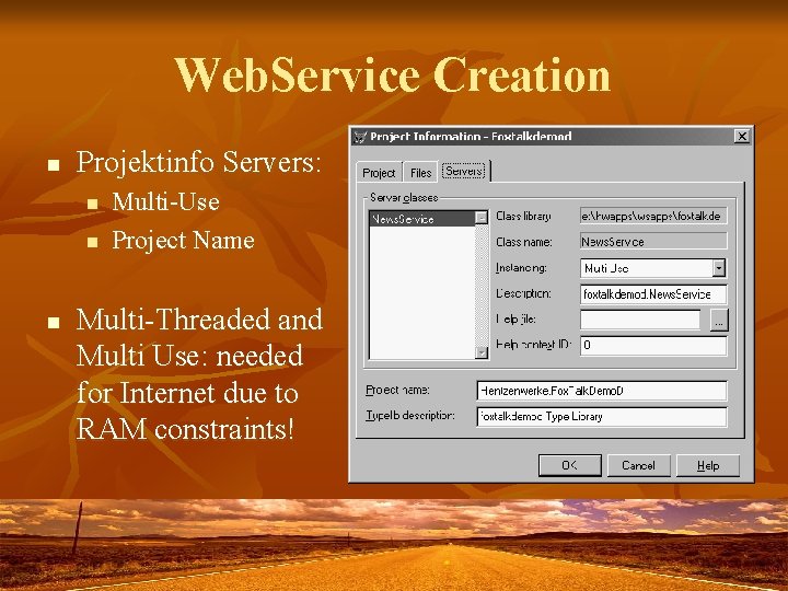 Web. Service Creation n Projektinfo Servers: n n n Multi-Use Project Name Multi-Threaded and
