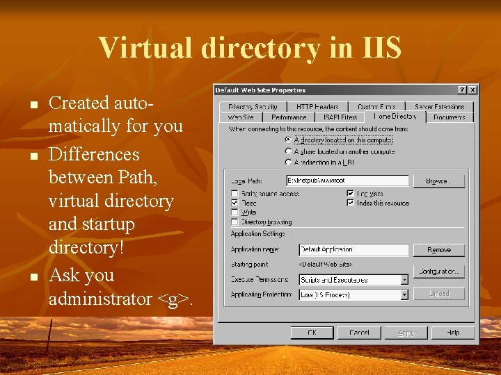 Virtual directory in IIS n n n Created automatically for you Differences between Path,