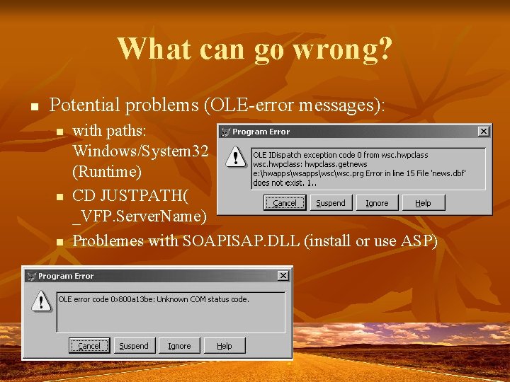 What can go wrong? n Potential problems (OLE-error messages): n n n with paths: