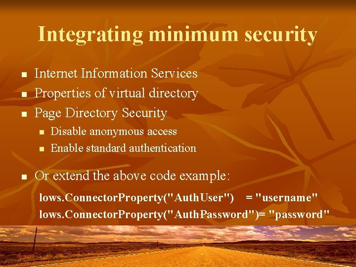 Integrating minimum security n n n Internet Information Services Properties of virtual directory Page