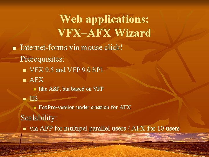 Web applications: VFX–AFX Wizard n Internet-forms via mouse click! Prerequisites: n n VFX 9.