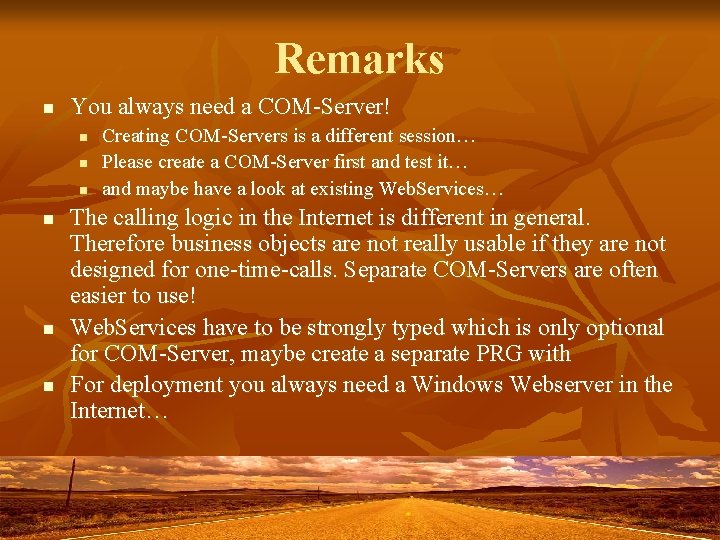 Remarks n You always need a COM-Server! n n n Creating COM-Servers is a