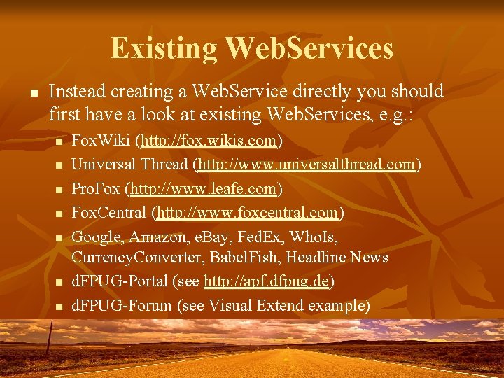 Existing Web. Services n Instead creating a Web. Service directly you should first have