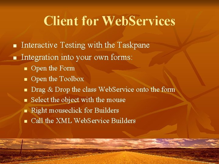 Client for Web. Services n n Interactive Testing with the Taskpane Integration into your