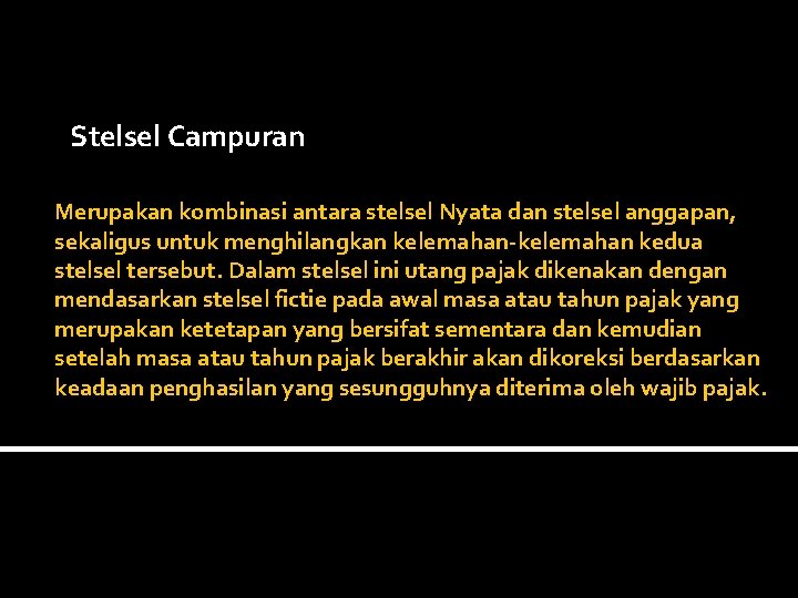 Stelsel Campuran Merupakan kombinasi antara stelsel Nyata dan stelsel anggapan, sekaligus untuk menghilangkan kelemahan-kelemahan