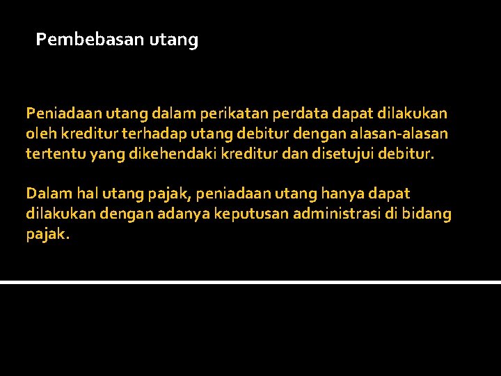 Pembebasan utang Peniadaan utang dalam perikatan perdata dapat dilakukan oleh kreditur terhadap utang debitur