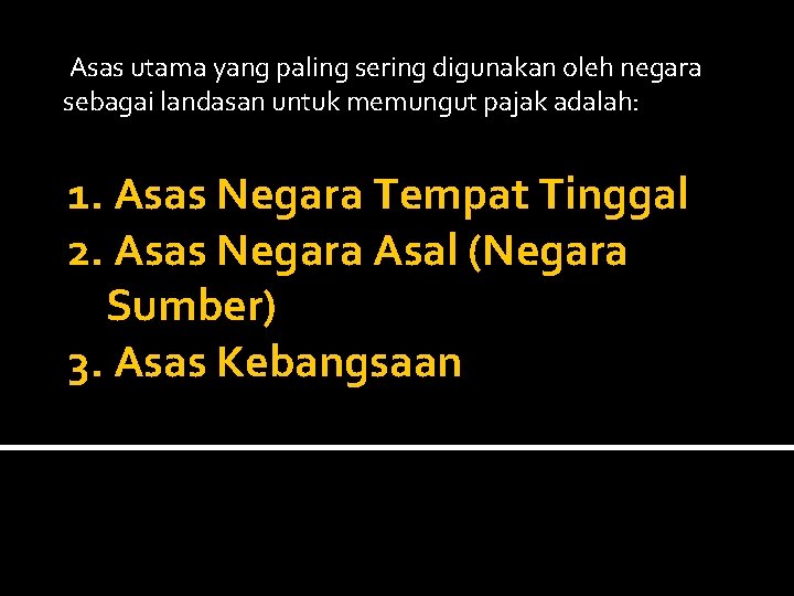  Asas utama yang paling sering digunakan oleh negara sebagai landasan untuk memungut pajak