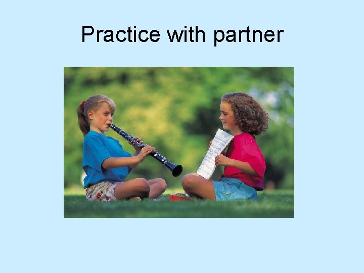 Practice with partner 