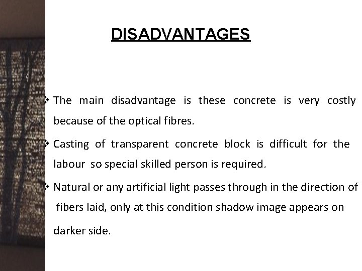 DISADVANTAGES v The main disadvantage is these concrete is very costly because of the