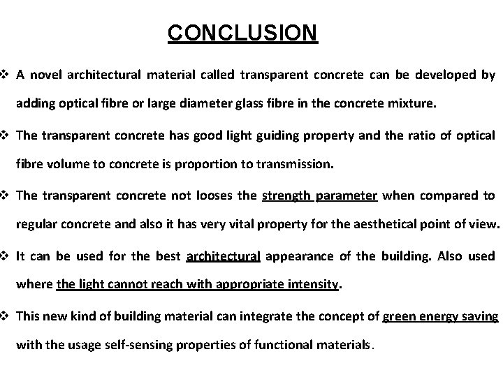 CONCLUSION v A novel architectural material called transparent concrete can be developed by adding