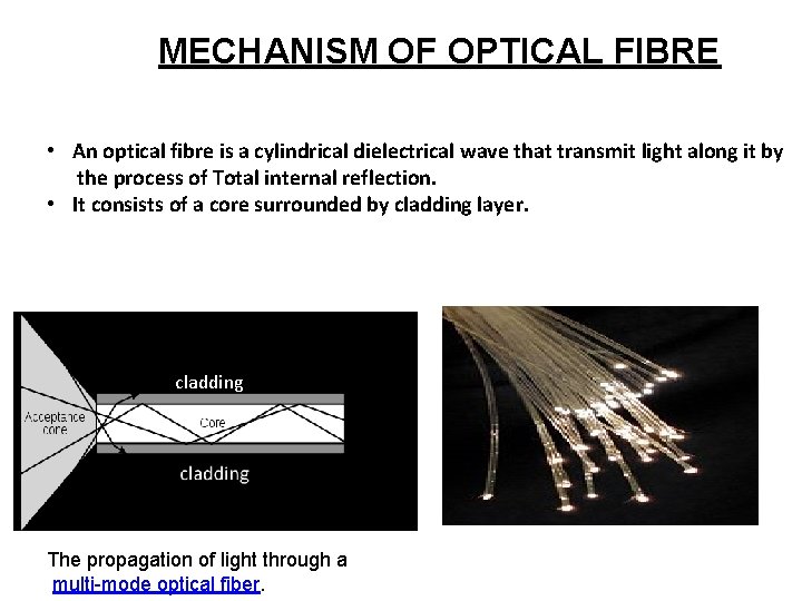 MECHANISM OF OPTICAL FIBRE • An optical fibre is a cylindrical dielectrical wave that