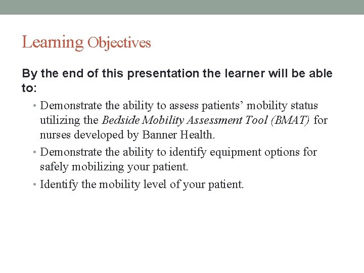 Learning Objectives By the end of this presentation the learner will be able to: