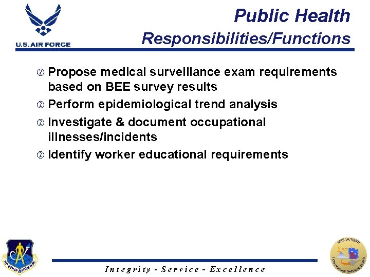 Public Health Responsibilities/Functions Propose medical surveillance exam requirements based on BEE survey results Perform