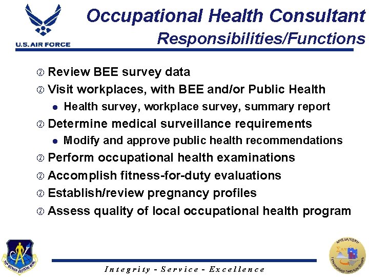 Occupational Health Consultant Responsibilities/Functions Review BEE survey data Visit workplaces, with BEE and/or Public
