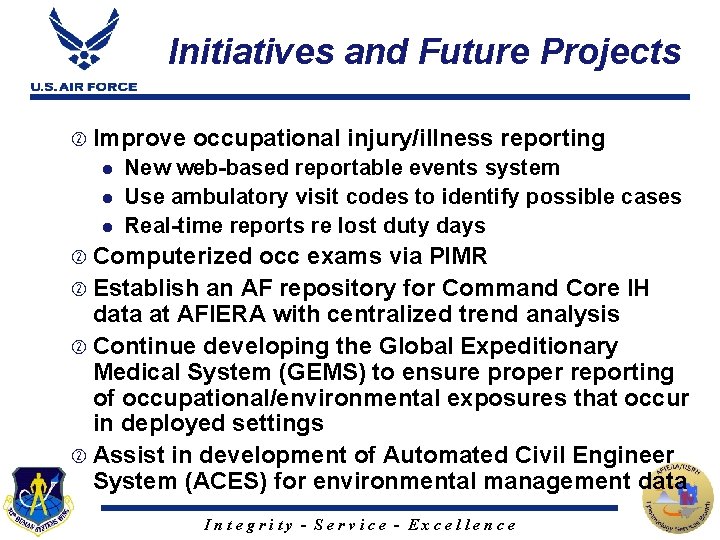 Initiatives and Future Projects Improve l l l occupational injury/illness reporting New web-based reportable
