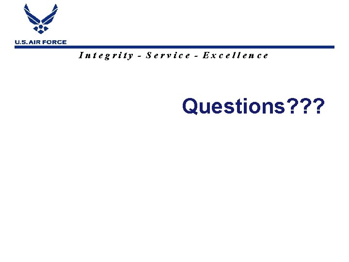 Integrity - Service - Excellence Questions? ? ? 