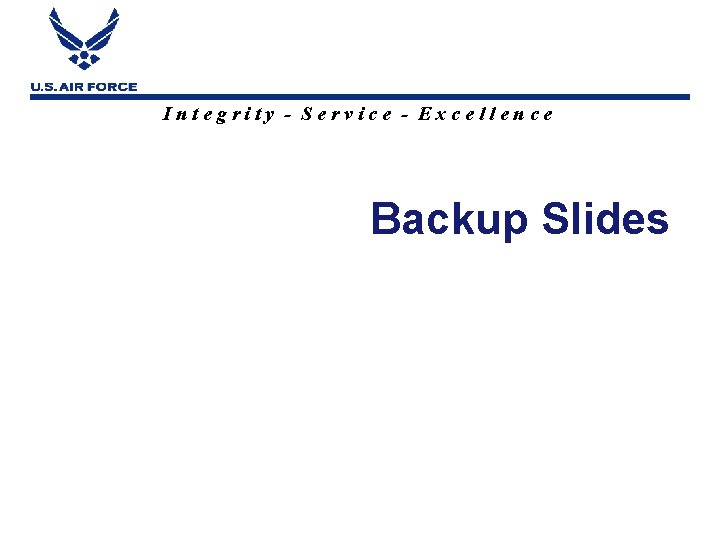 Integrity - Service - Excellence Backup Slides 