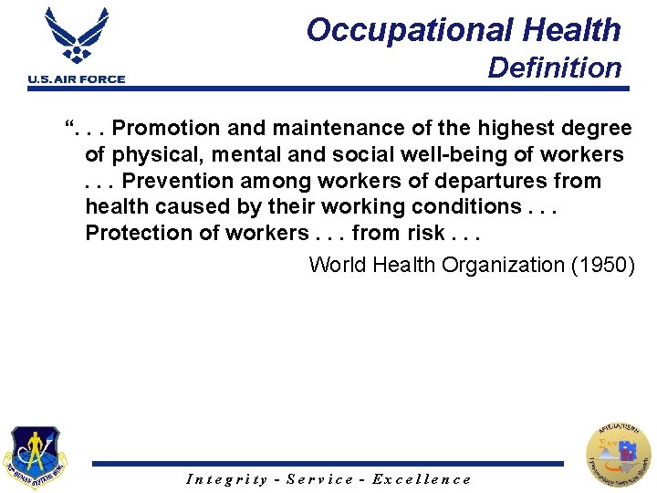 Occupational Health Definition “. . . Promotion and maintenance of the highest degree of