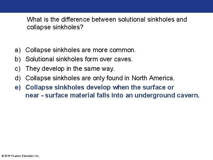 What is the difference between solutional sinkholes and collapse sinkholes? a) b) c) d)