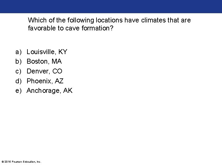 Which of the following locations have climates that are favorable to cave formation? a)