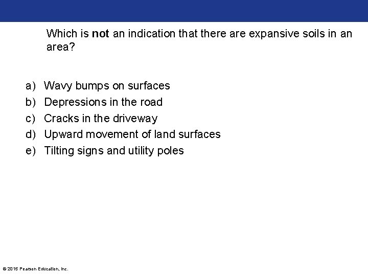 Which is not an indication that there are expansive soils in an area? a)