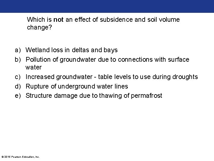 Which is not an effect of subsidence and soil volume change? a) Wetland loss