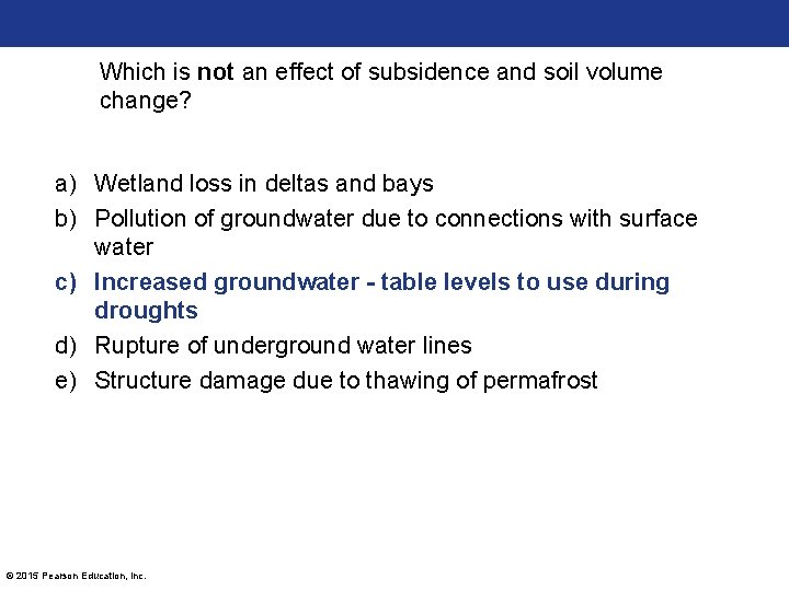 Which is not an effect of subsidence and soil volume change? a) Wetland loss