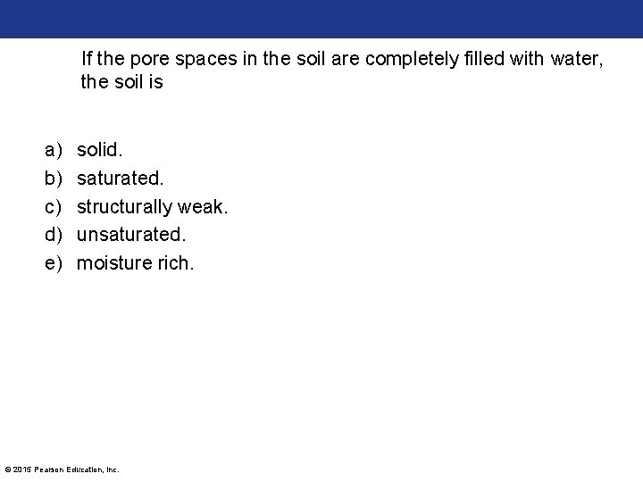 If the pore spaces in the soil are completely filled with water, the soil