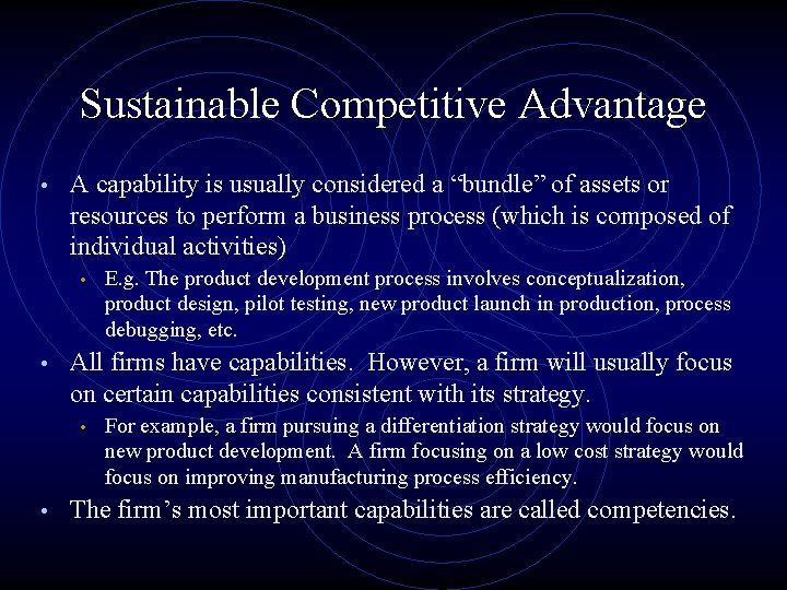 Sustainable Competitive Advantage • A capability is usually considered a “bundle” of assets or