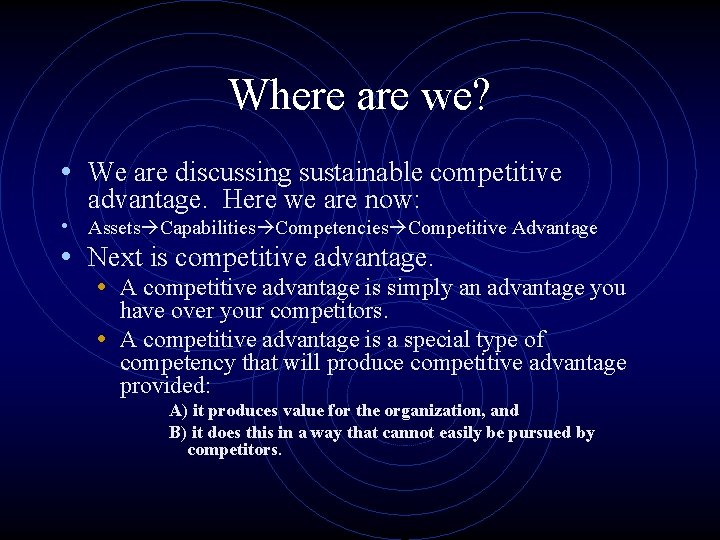 Where are we? • We are discussing sustainable competitive advantage. Here we are now: