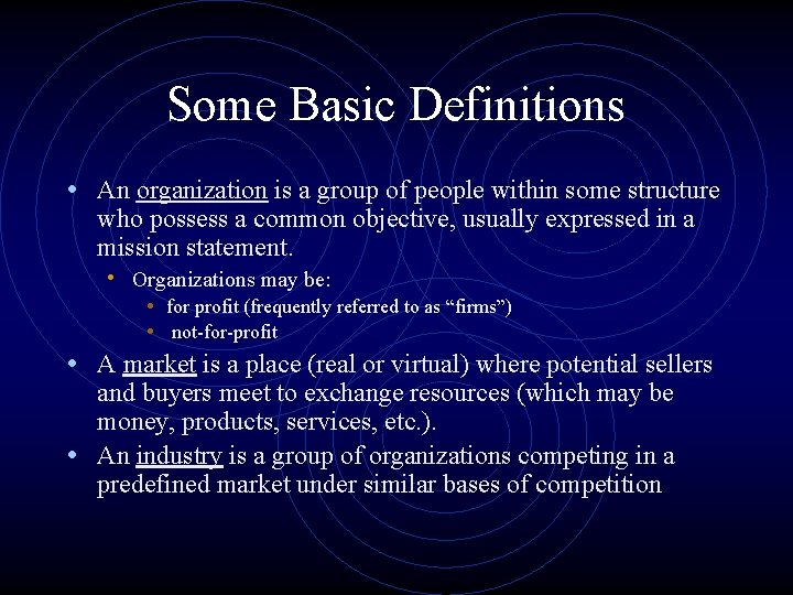 Some Basic Definitions • An organization is a group of people within some structure