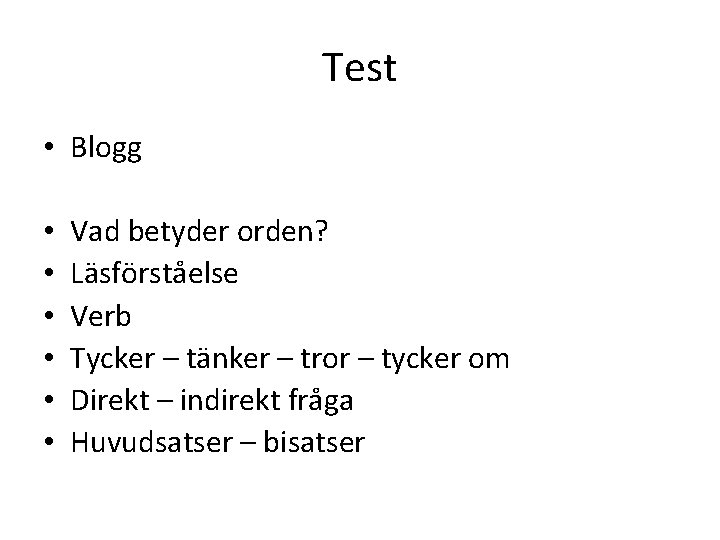 Test • Blogg • • • Vad betyder orden? Läsförståelse Verb Tycker – tänker