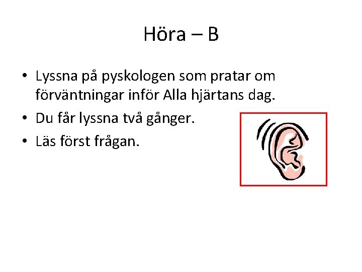 Höra – B • Lyssna på pyskologen som pratar om förväntningar inför Alla hjärtans