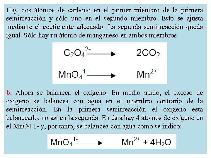 Hay dos átomos de carbono en el primer miembro de la primera semirreacción y