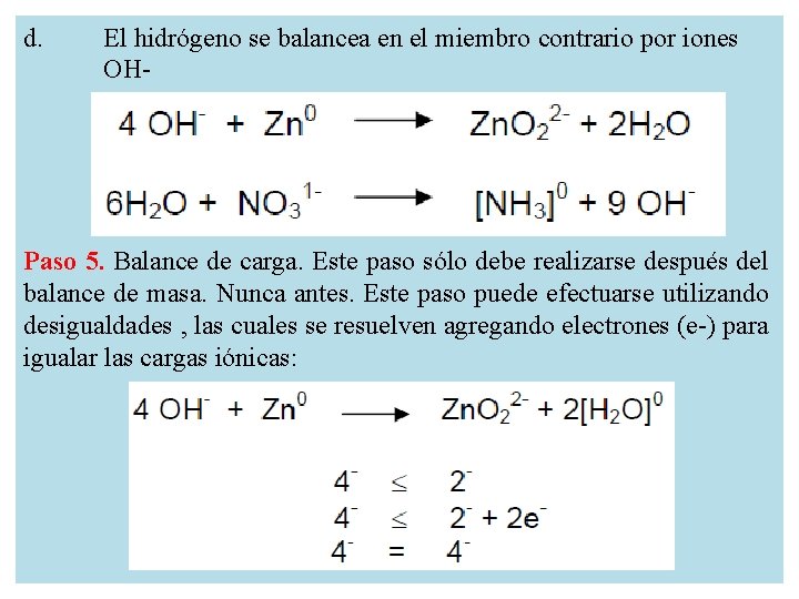 d. El hidrógeno se balancea en el miembro contrario por iones OH- Paso 5.