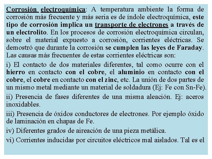 Corrosión electroquímica: A temperatura ambiente la forma de corrosión más frecuente y más seria