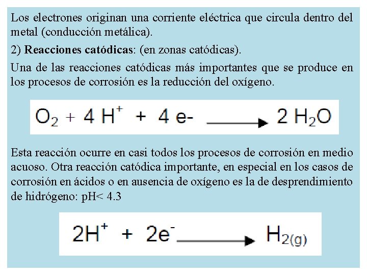 Los electrones originan una corriente eléctrica que circula dentro del metal (conducción metálica). 2)