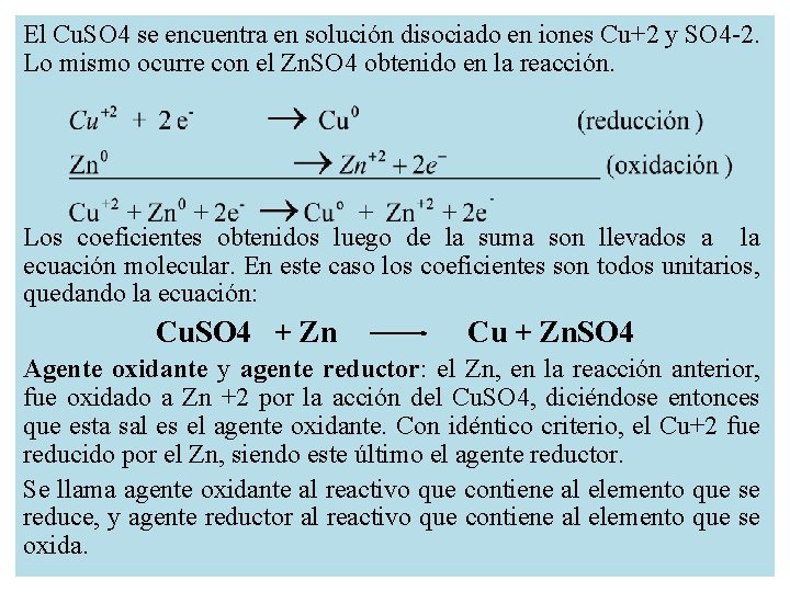 El Cu. SO 4 se encuentra en solución disociado en iones Cu+2 y SO