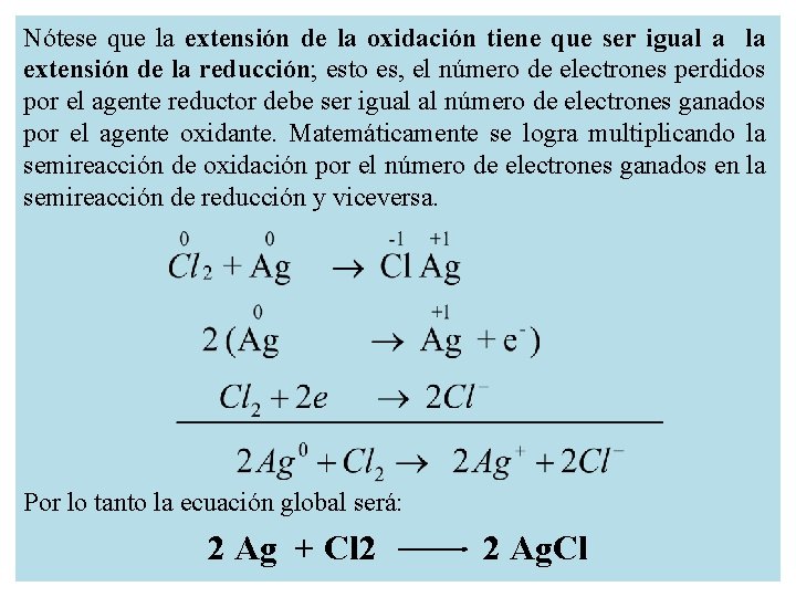 Nótese que la extensión de la oxidación tiene que ser igual a la extensión