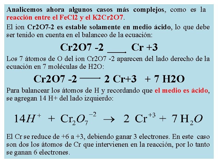 Analicemos ahora algunos casos más complejos, como es la reacción entre el Fe. Cl